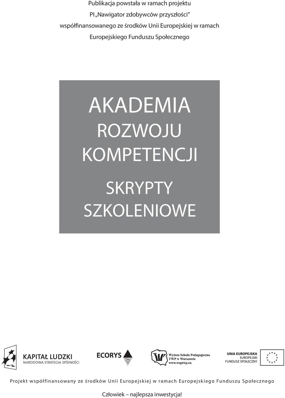 KOMPETENCJI SKRYPTY SZKOLENIOWE Projekt współfinansowany ze środków Unii Europejskiej w