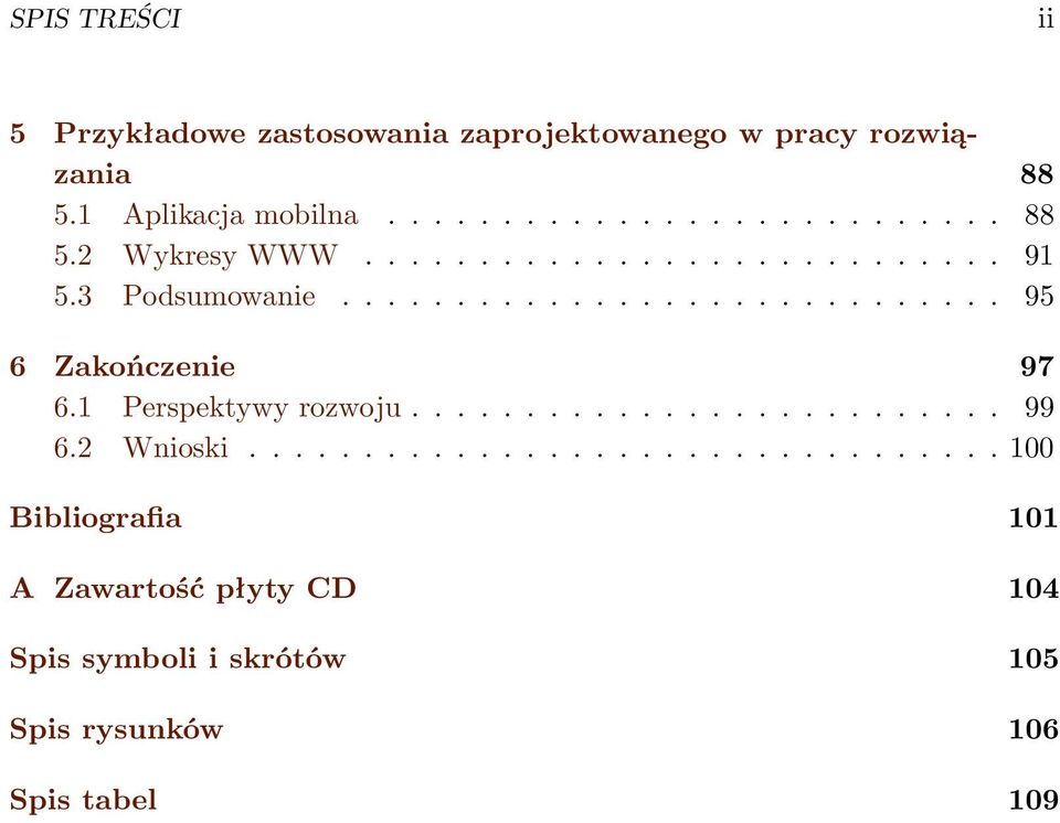 1 Perspektywy rozwoju.......................... 99 6.2 Wnioski.