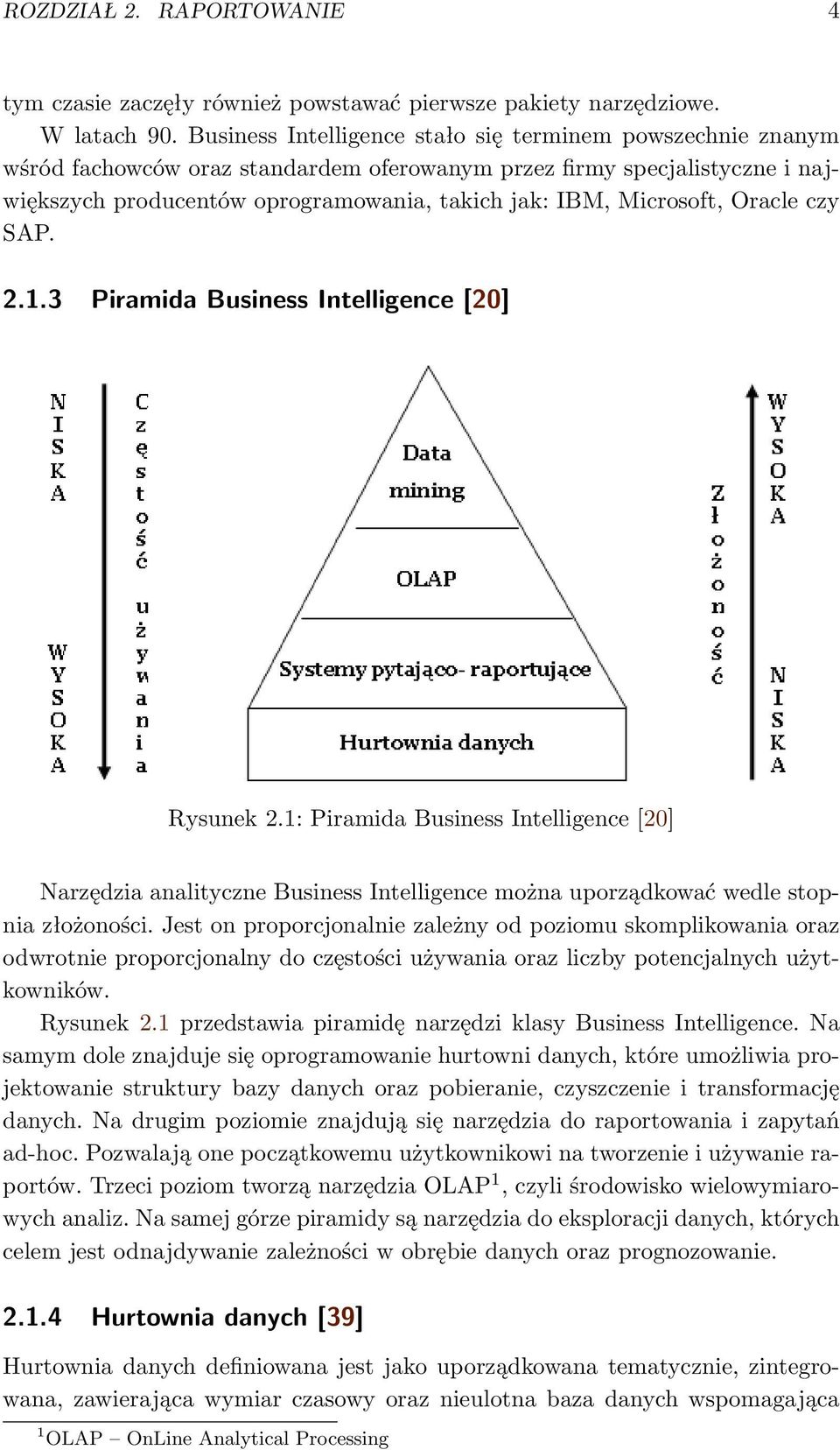 Microsoft, Oracle czy SAP. 2.1.3 Piramida Business Intelligence [20] Rysunek 2.