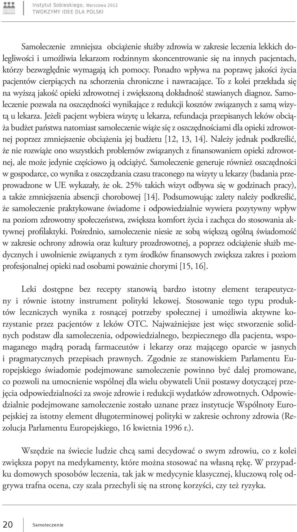 To z kolei przekłada się na wyższą jakość opieki zdrowotnej i zwiększoną dokładność stawianych diagnoz.