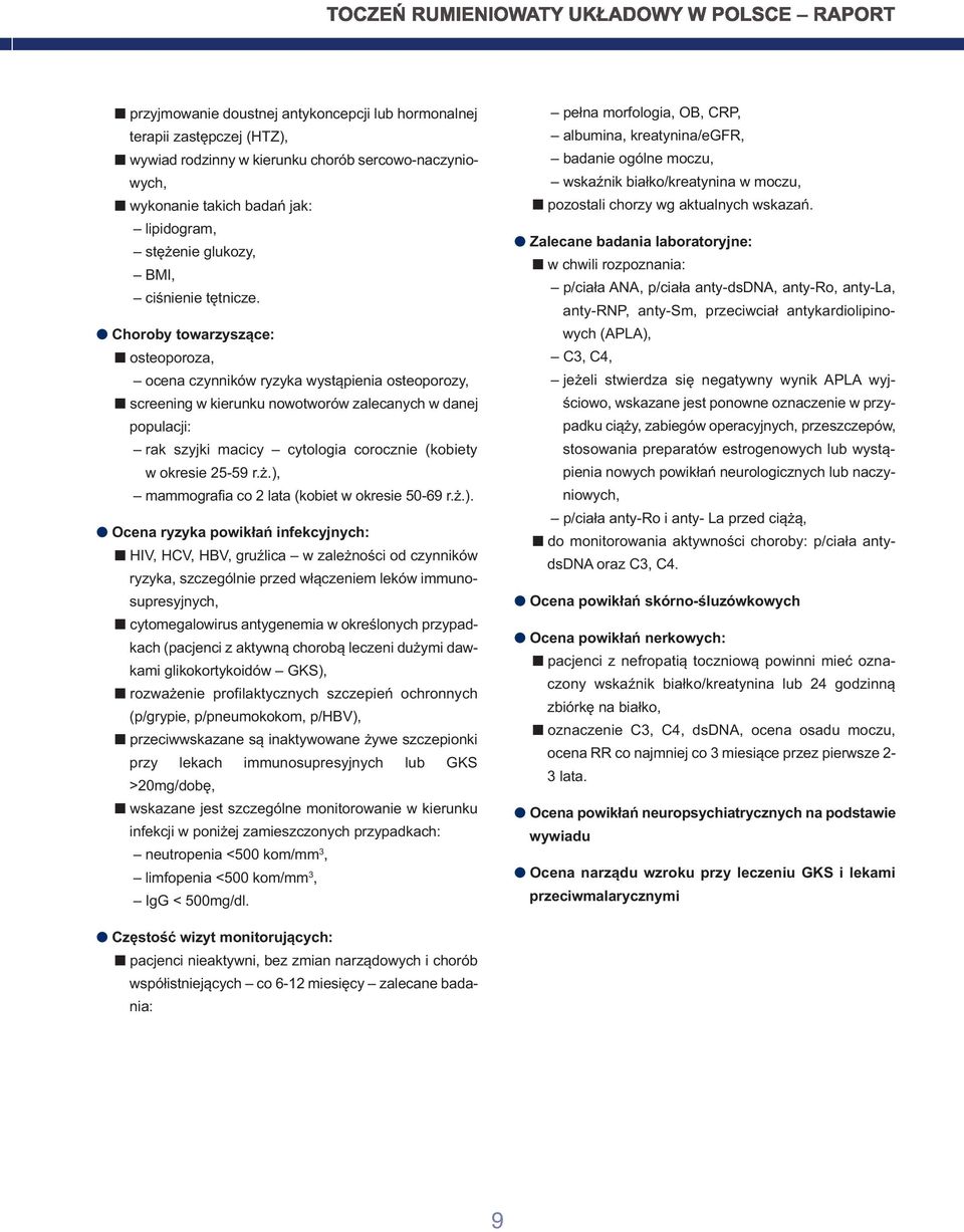 Choroby towarzyszące: osteoporoza, ocena czynników ryzyka wystąpienia osteoporozy, screening w kierunku nowotworów zalecanych w danej populacji: rak szyjki macicy cytologia corocznie (kobiety w