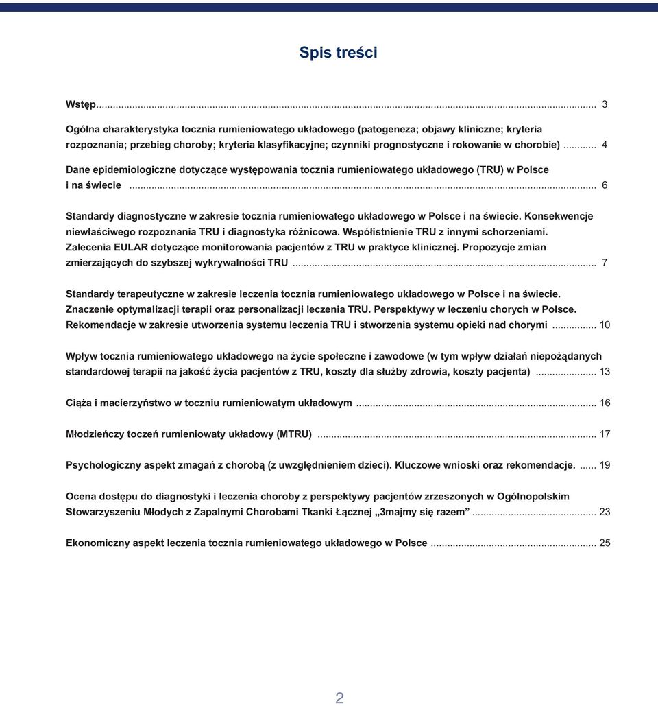 chorobie)... 4 Dane epidemiologiczne dotyczące występowania tocznia rumieniowatego układowego (TRU) w Polsce i na świecie.