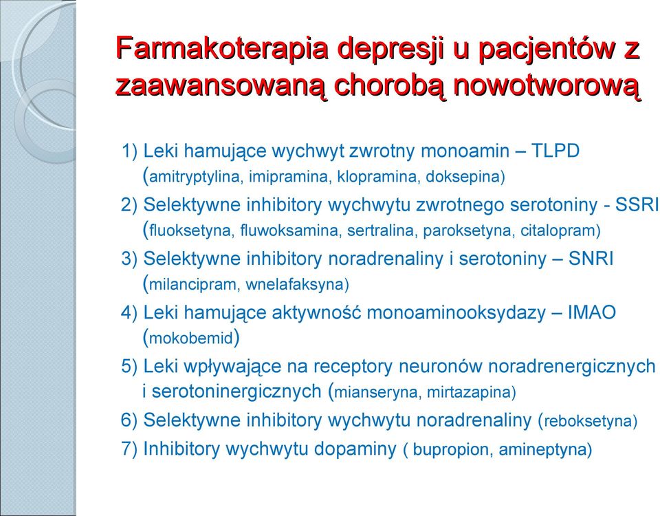 noradrenaliny i serotoniny SNRI (milancipram, wnelafaksyna) 4) Leki hamujące aktywność monoaminooksydazy IMAO (mokobemid) 5) Leki wpływające na receptory neuronów