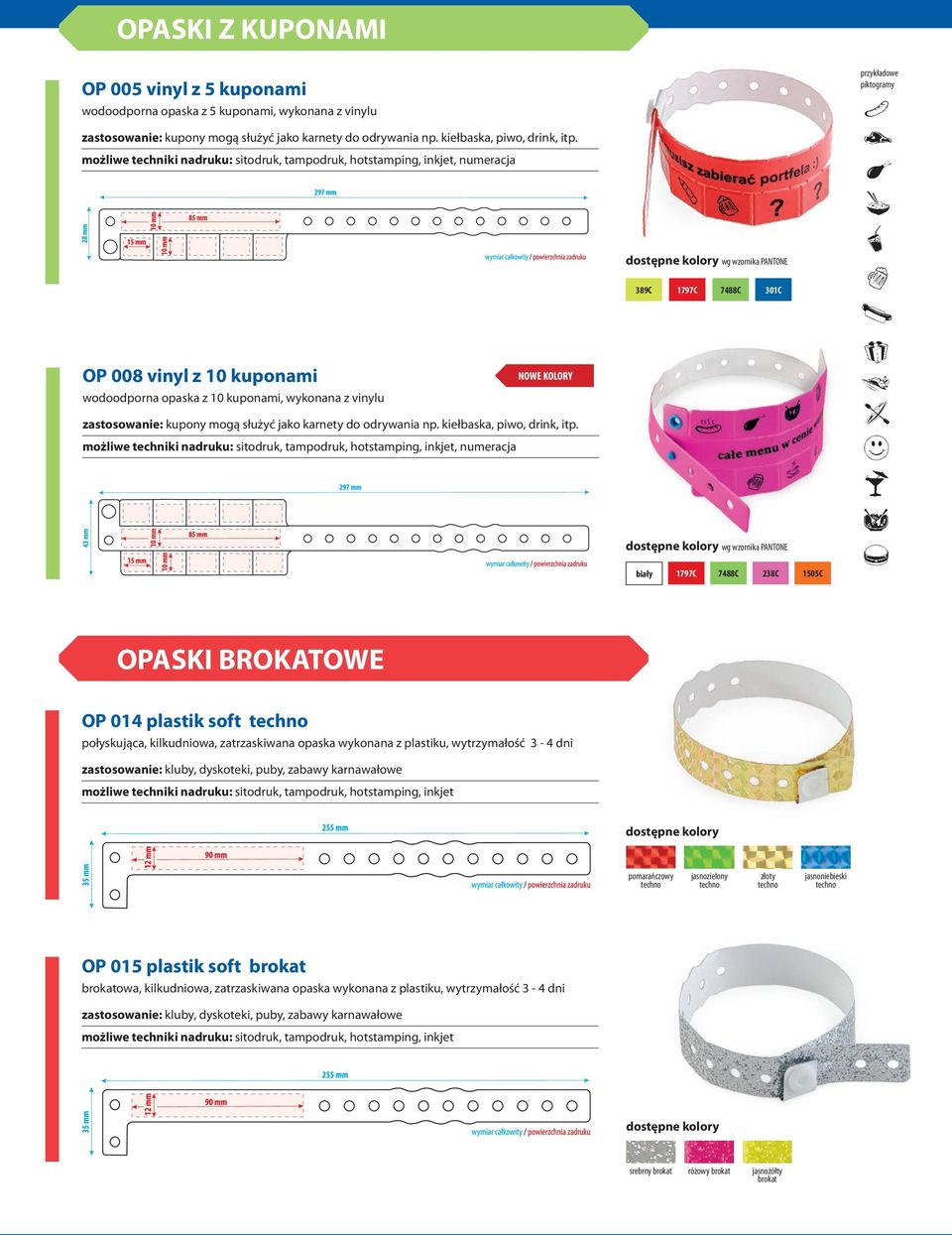 możliwe techniki nadruku: sitodruk, tampodruk, hotstamping, inkjet, numeracja 389C 1797C 7488C 301C OP 008 vinyl z 10 kuponami wodoodporna opaska z 10 kuponami, wykonana z vinylu NOWE KOLORY