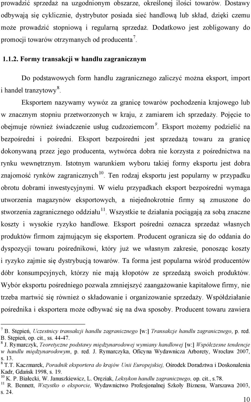 Dodatkowo jest zobligowany do promocji towarów otrzymanych od producenta 7. 1.1.2.