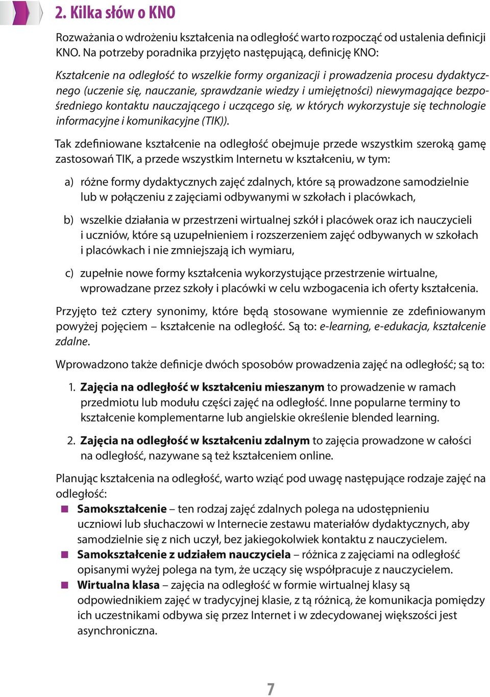 umiejętności) niewymagające bezpośredniego kontaktu nauczającego i uczącego się, w których wykorzystuje się technologie informacyjne i komunikacyjne (TIK)).