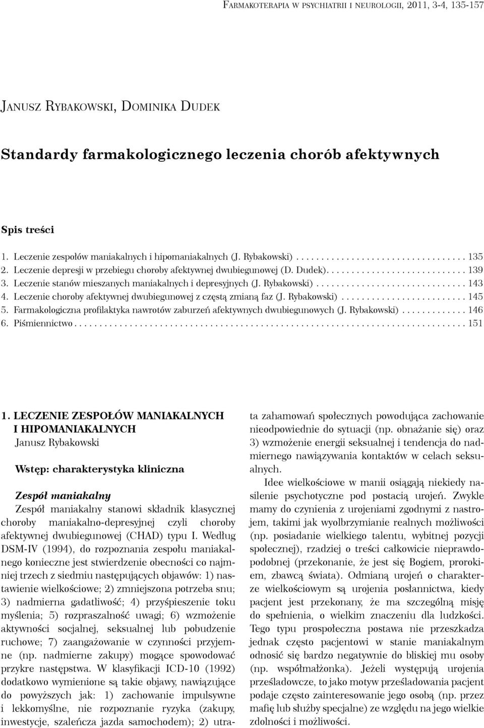 Leczenie choroby afektywnej dwubiegunowej z częstą zmianą faz (J. Rybakowski)... 145 5. Farmakologiczna profilaktyka nawrotów zaburzeń afektywnych dwubiegunowych (J. Rybakowski)... 146 6.