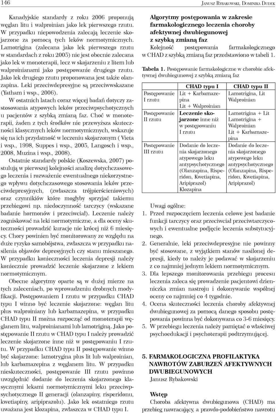 rzutu. Jako lek drugiego rzutu proponowana jest także olanzapina. Leki przeciwdepresyjne są przeciwwskazane (Yatham i wsp., 2006).