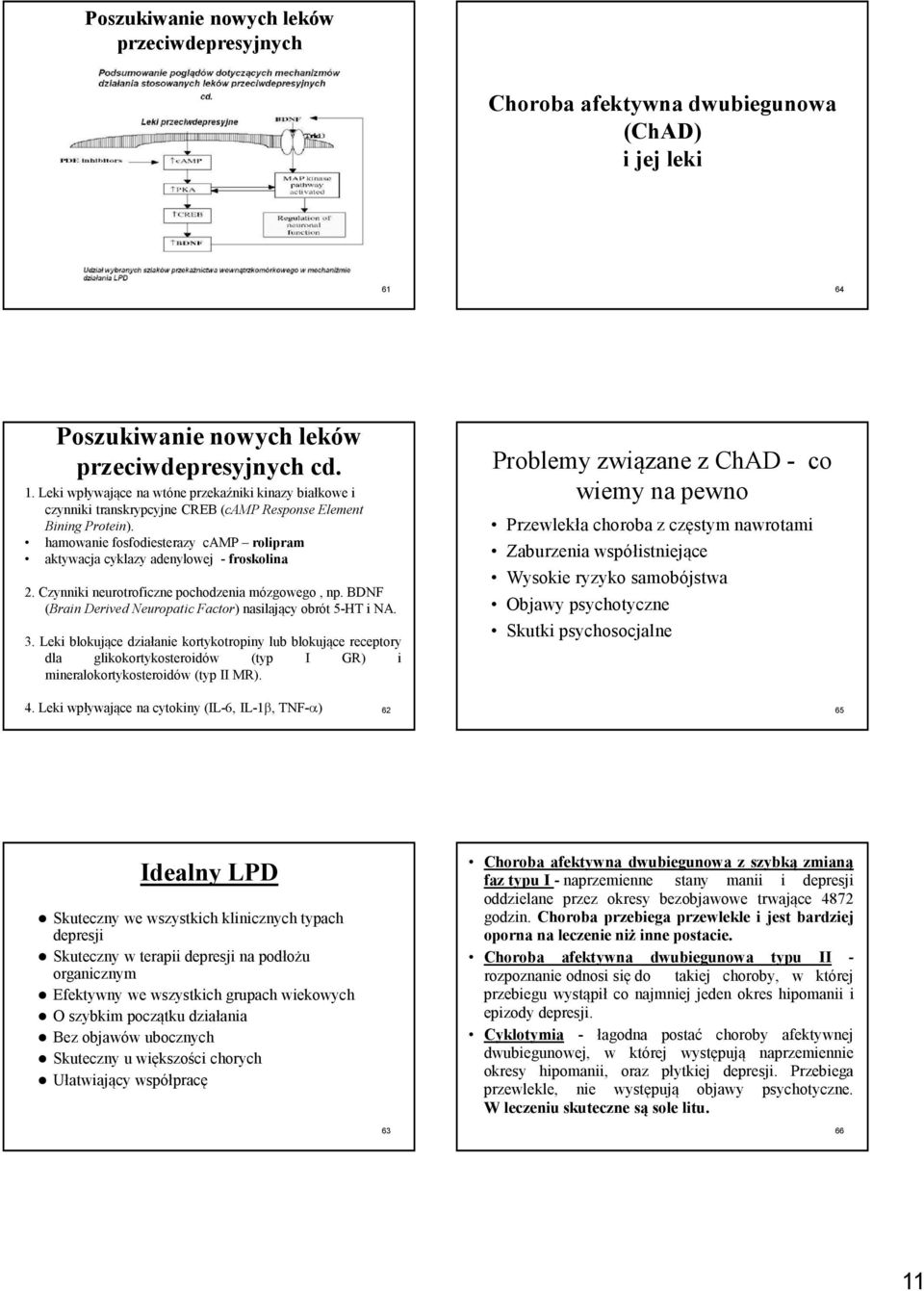 hamowanie fosfodiesterazy camp rolipram aktywacja cyklazy adenylowej - froskolina 2. Czynniki neurotroficzne pochodzenia mózgowego, np.