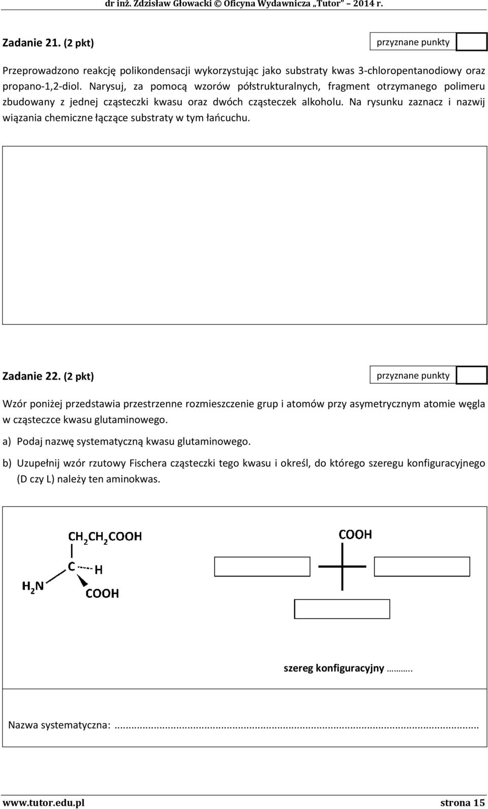 Na rysunku zaznacz i nazwij wiązania chemiczne łączące substraty w tym łańcuchu. Zadanie 22.