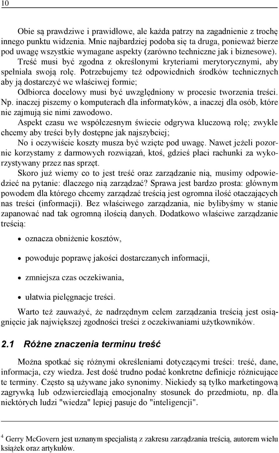 Treść musi być zgdna z kreślnymi kryteriami merytrycznymi, aby spełniała swją rlę.