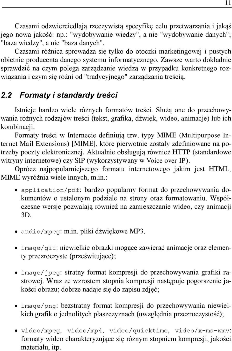 Zawsze wart dkładnie sprawdzić na czym plega zarządzanie wiedzą w przypadku knkretneg rzwiązania i czym się różni d "tradycyjneg" zarządzania treścią. 2.