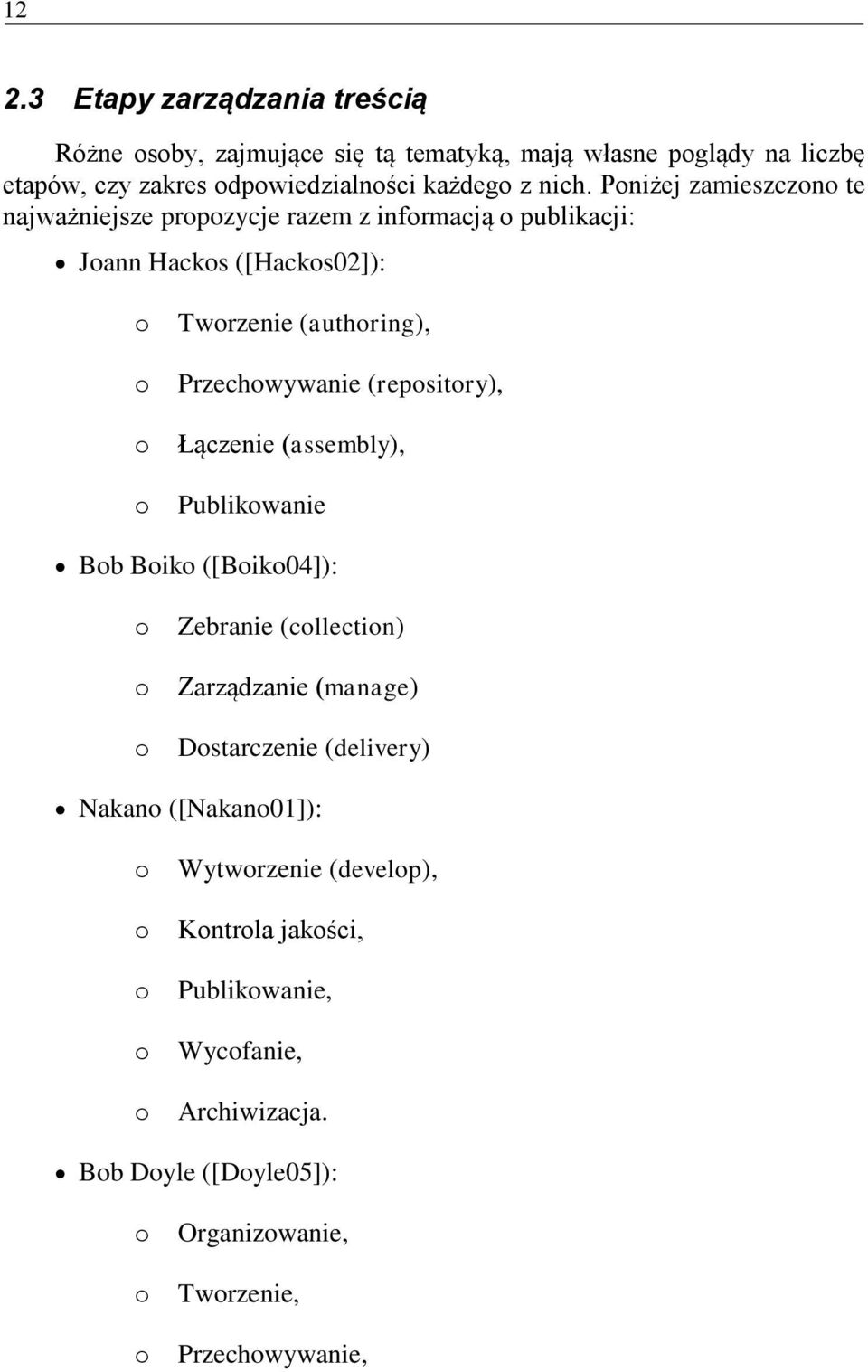 Pniżej zamieszczn te najważniejsze prpzycje razem z infrmacją publikacji: Jann Hacks ([Hacks02]): Twrzenie (authring), Przechwywanie