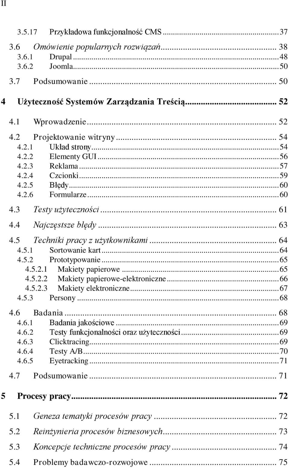 .. 61 4.4 Najczęstsze błędy... 63 4.5 Techniki pracy z użytkwnikami... 64 4.5.1 Srtwanie kart... 64 4.5.2 Prttypwanie... 65 4.5.2.1 Makiety papierwe... 65 4.5.2.2 Makiety papierwe-elektrniczne... 66 4.