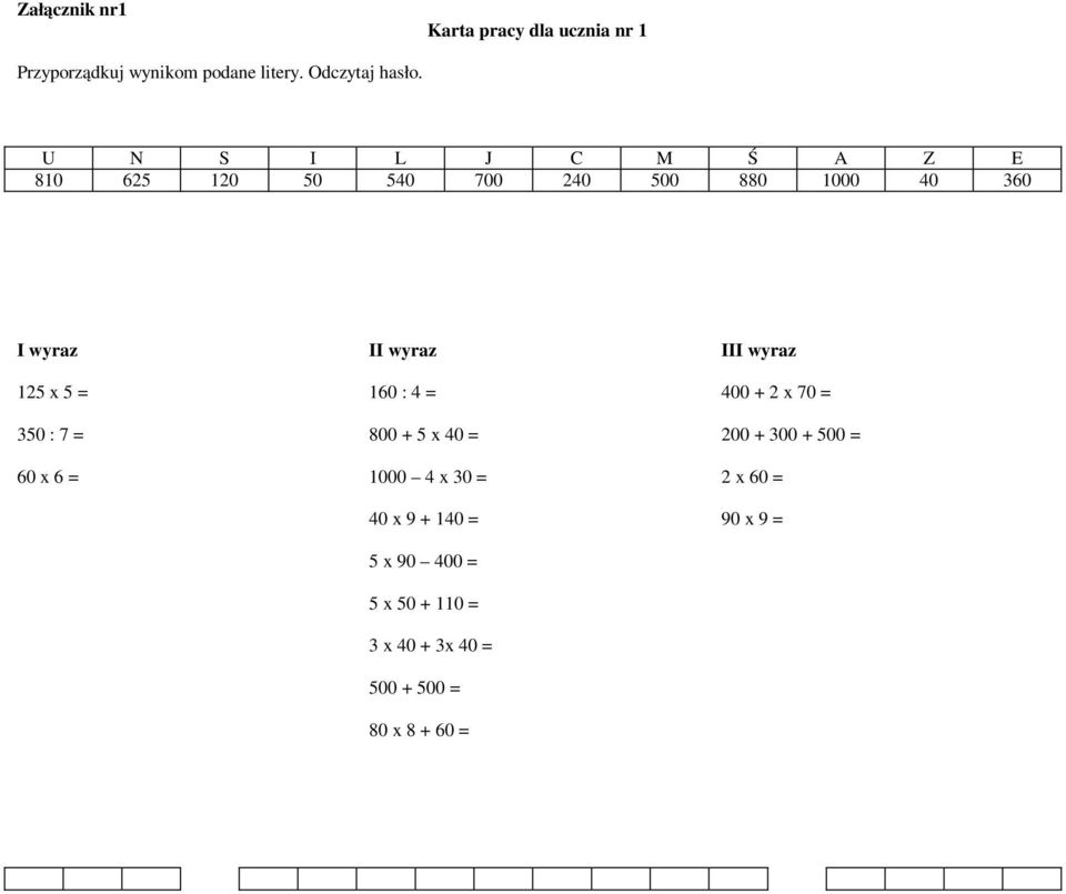 60 x 6 = II wyraz 160 : 4 = 800 + 5 x 40 = 1000 4 x 30 = 40 x 9 + 140 = 5 x 90 400 = 5 x 50 + 110 =