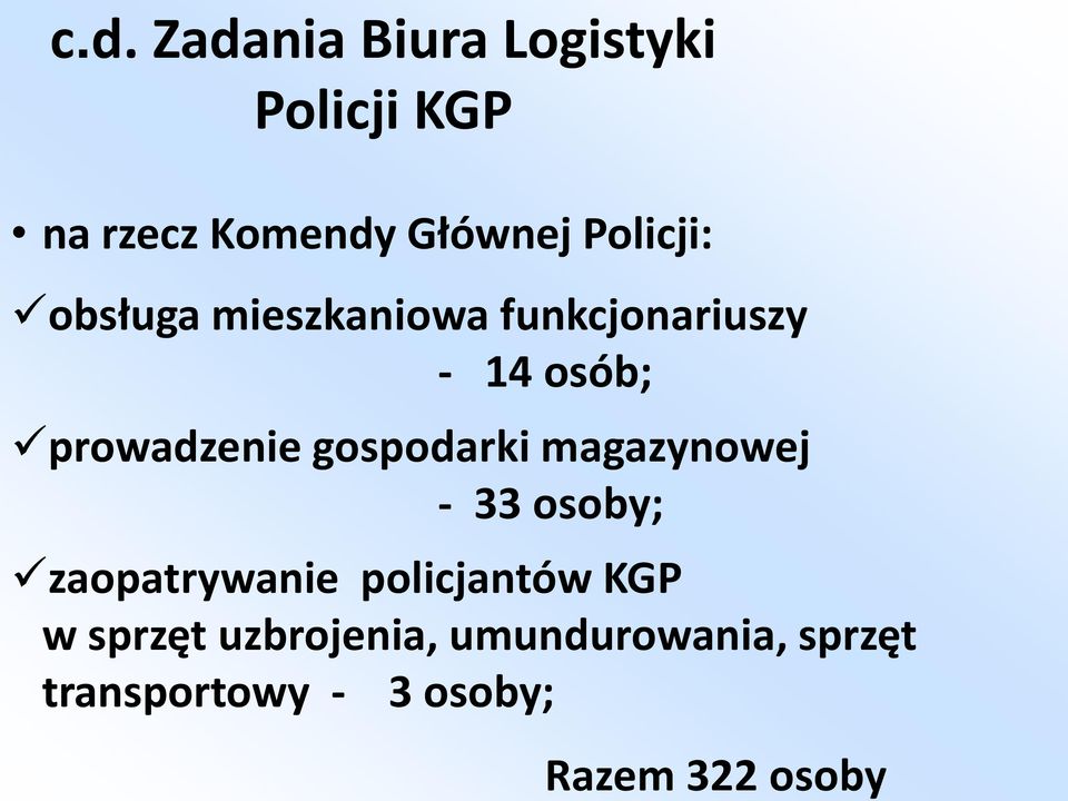 obsługa mieszkaniowa funkcjonariuszy - 14 osób; prowadzenie gospodarki