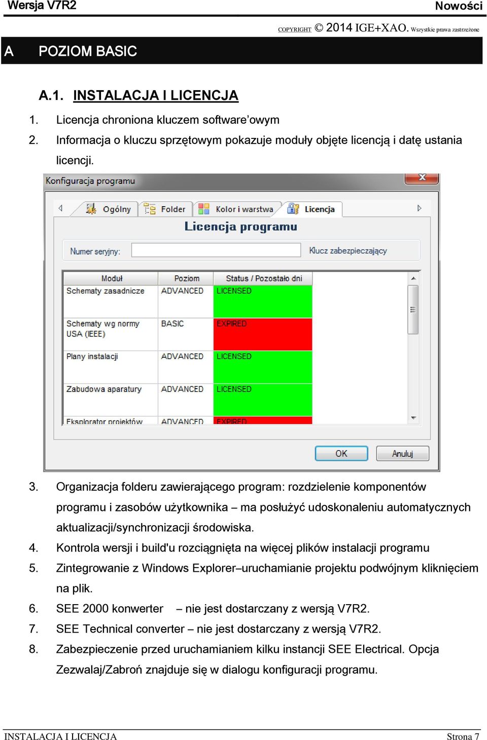 Kontrola wersji i build'u rozciągnięta na więcej plików instalacji programu 5. Zintegrowanie z Windows Explorer uruchamianie projektu podwójnym kliknięciem na plik. 6.