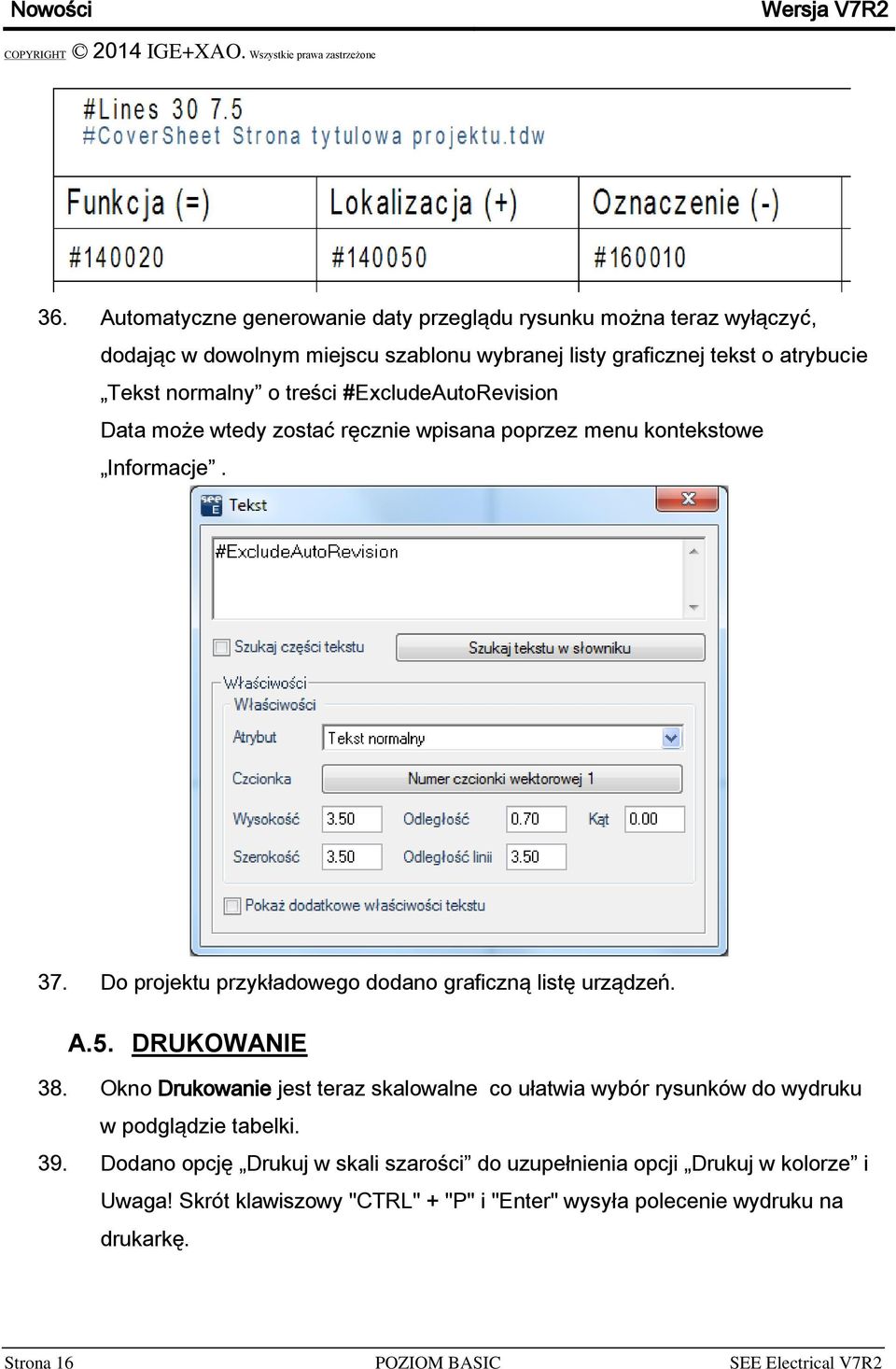 treści #ExcludeAutoRevision Data może wtedy zostać ręcznie wpisana poprzez menu kontekstowe Informacje. 37. Do projektu przykładowego dodano graficzną listę urządzeń. A.