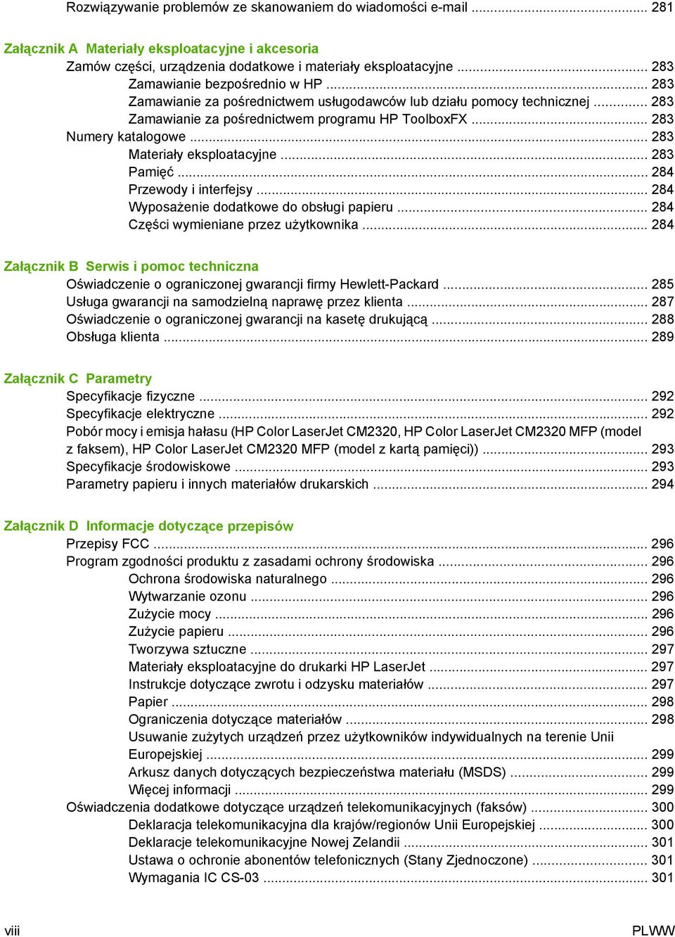 .. 283 Materiały eksploatacyjne... 283 Pamięć... 284 Przewody i interfejsy... 284 Wyposażenie dodatkowe do obsługi papieru... 284 Części wymieniane przez użytkownika.