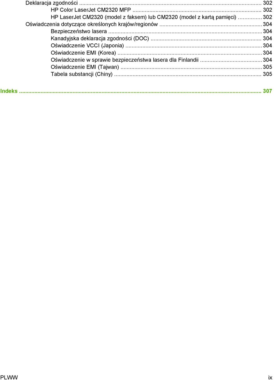 .. 302 Oświadczenia dotyczące określonych krajów/regionów... 304 Bezpieczeństwo lasera.