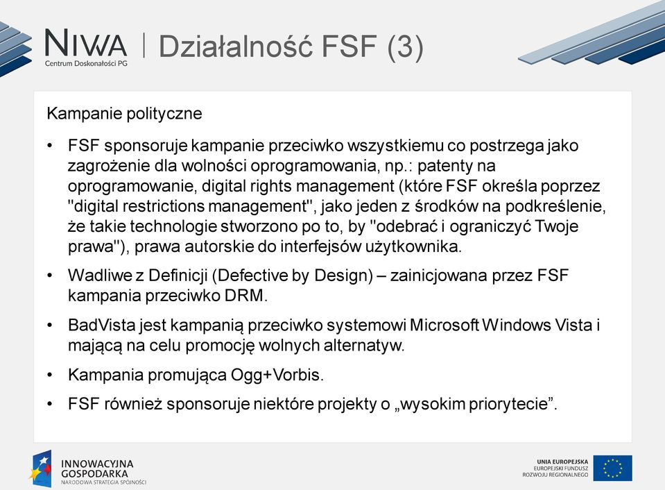 stworzono po to, by "odebrać i ograniczyć Twoje prawa"), prawa autorskie do interfejsów użytkownika.