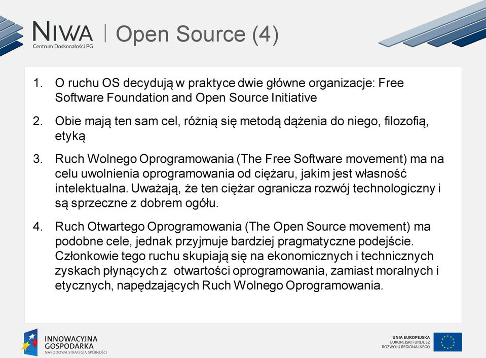 Ruch Wolnego Oprogramowania (The Free Software movement) ma na celu uwolnienia oprogramowania od ciężaru, jakim jest własność intelektualna.