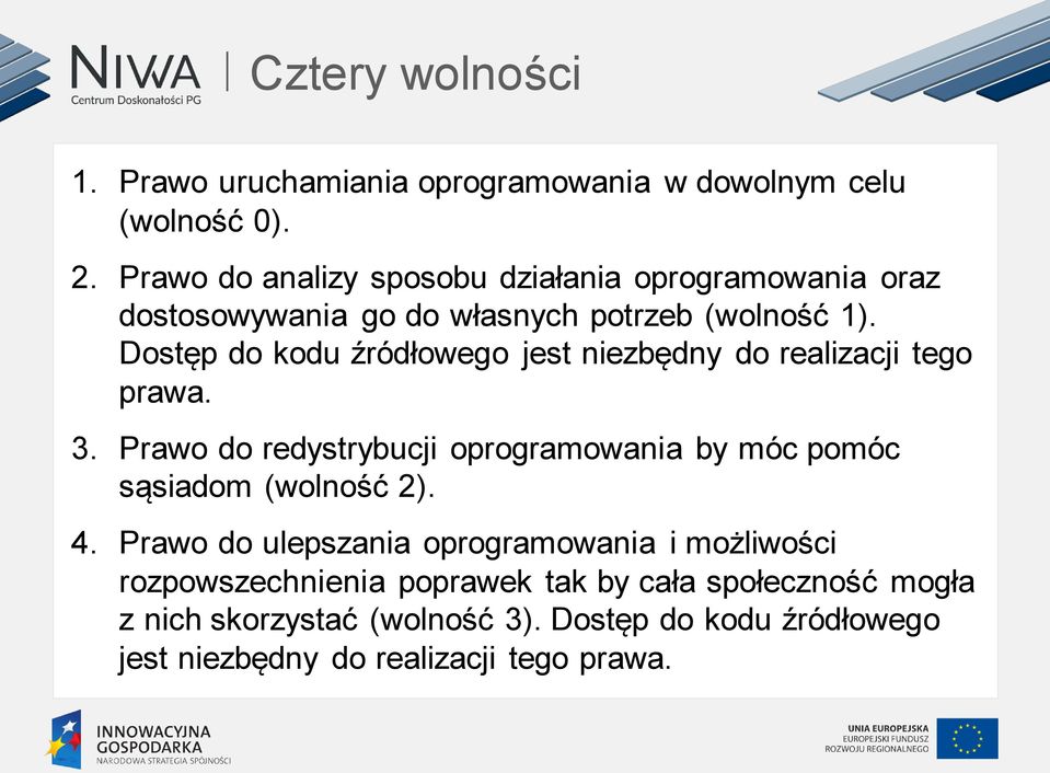 Dostęp do kodu źródłowego jest niezbędny do realizacji tego prawa. 3.