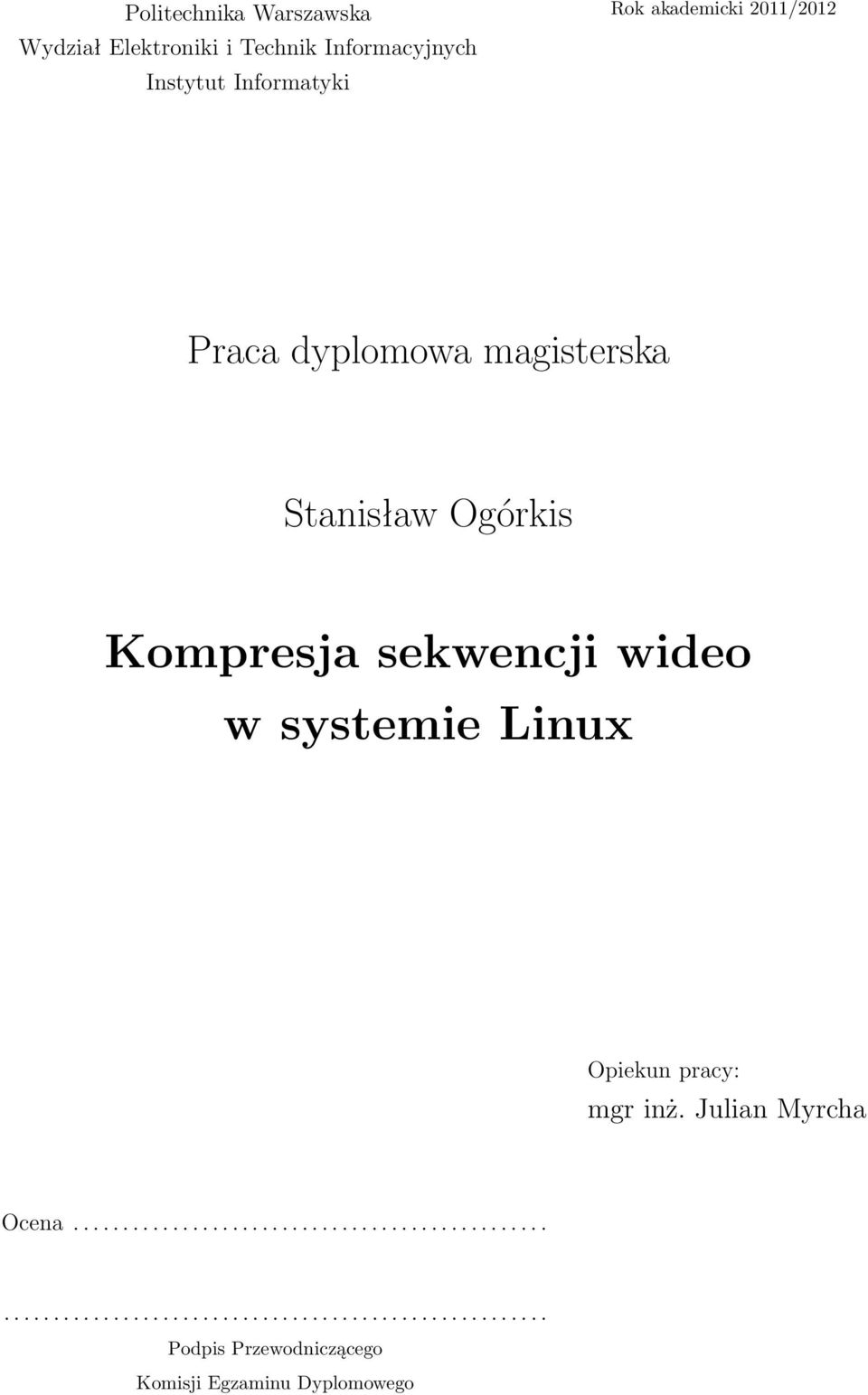 systemie Linux Opiekun pracy: mgr inż. Julian Myrcha Ocena.