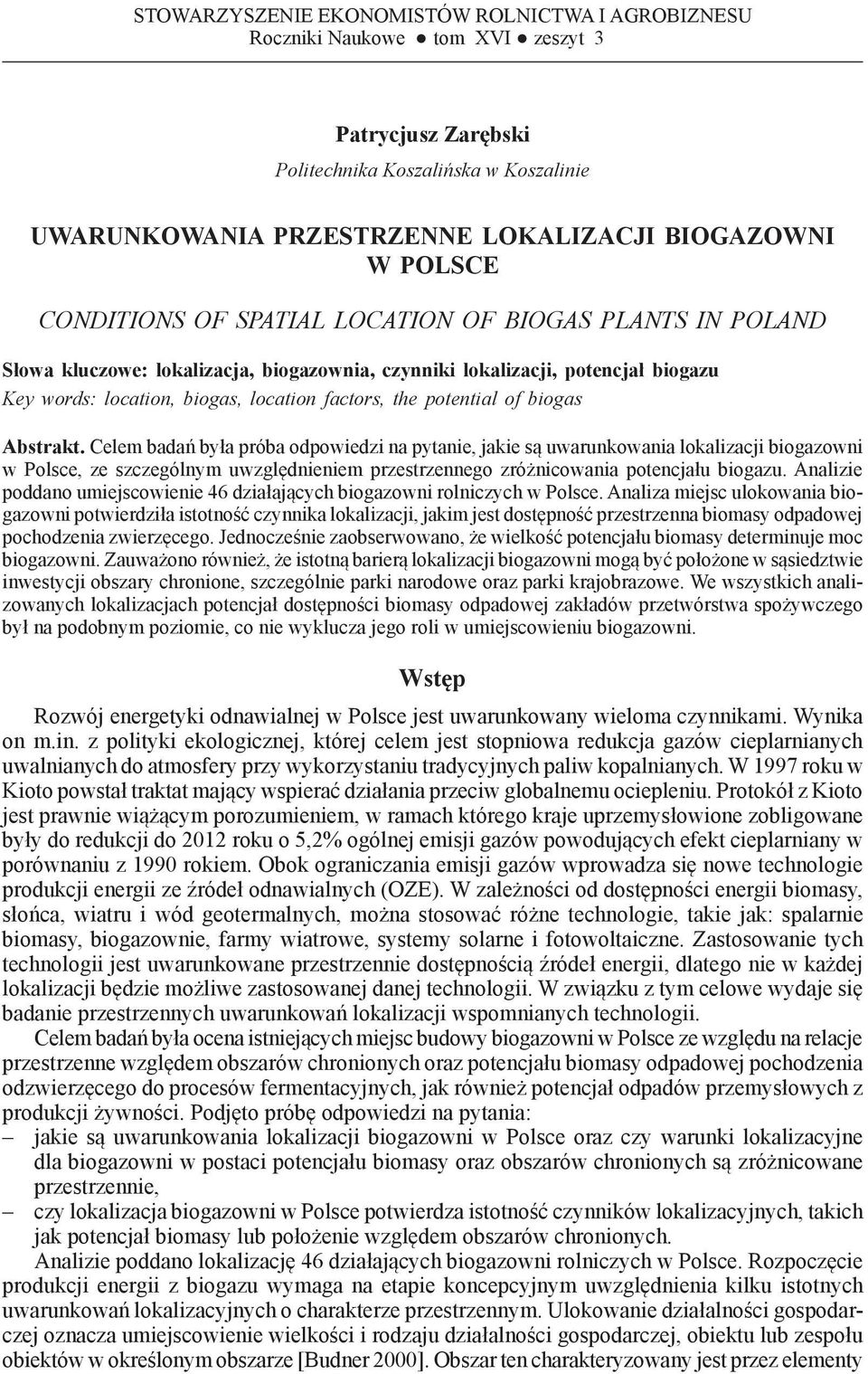 potencjał biogazu Key words: location, biogas, location factors, the potential of biogas Abstrakt.