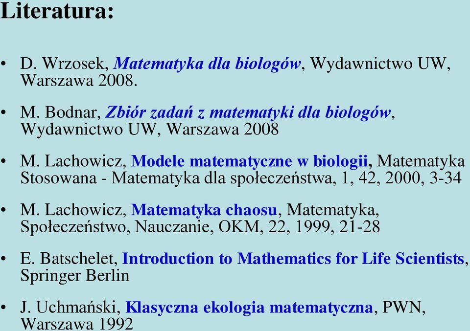 Lachowicz, Matematyka chaosu, Matematyka, Społeczeństwo, Nauczanie, OKM, 22, 1999, 21-28 E.