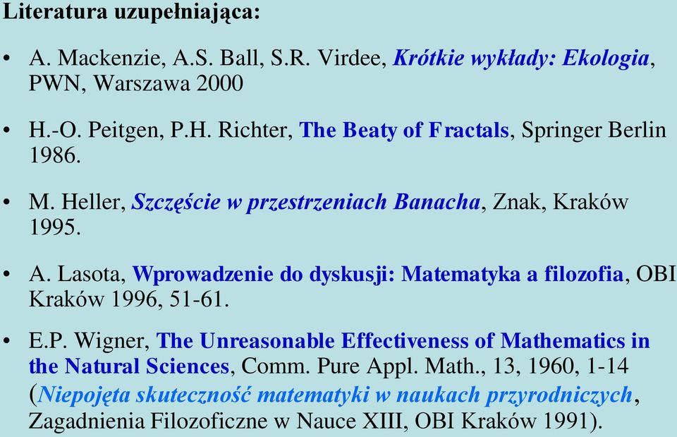 Lasota, Wprowadzenie do dyskusji: Matematyka a filozofia, OBI Kraków 1996, 51-61. E.P.