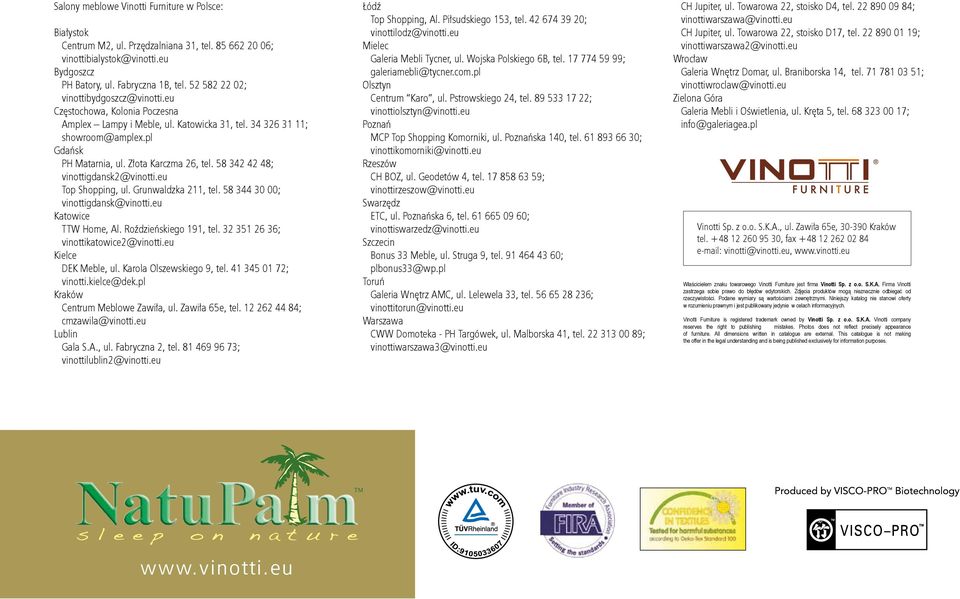 58 342 42 48; vinottigdansk2@vinotti.eu Top Shopping, ul. Grunwaldzka 211, tel. 58 344 30 00; vinottigdansk@vinotti.eu Katowice TTW Home, Al. Roździeńskiego 191, tel.