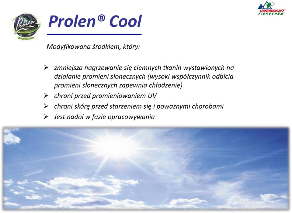 odbicia promieni słonecznych zapewnia chłodzenie) chroni przed promieniowaniem