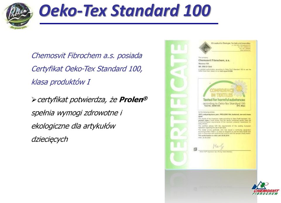 posiada Certyfikat Oeko-Tex Standard 100, klasa