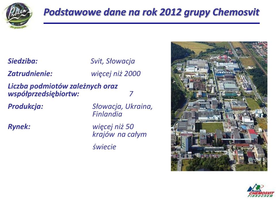 zależnych oraz współprzedsiębiortw: 7 Produkcja: Słowacja,