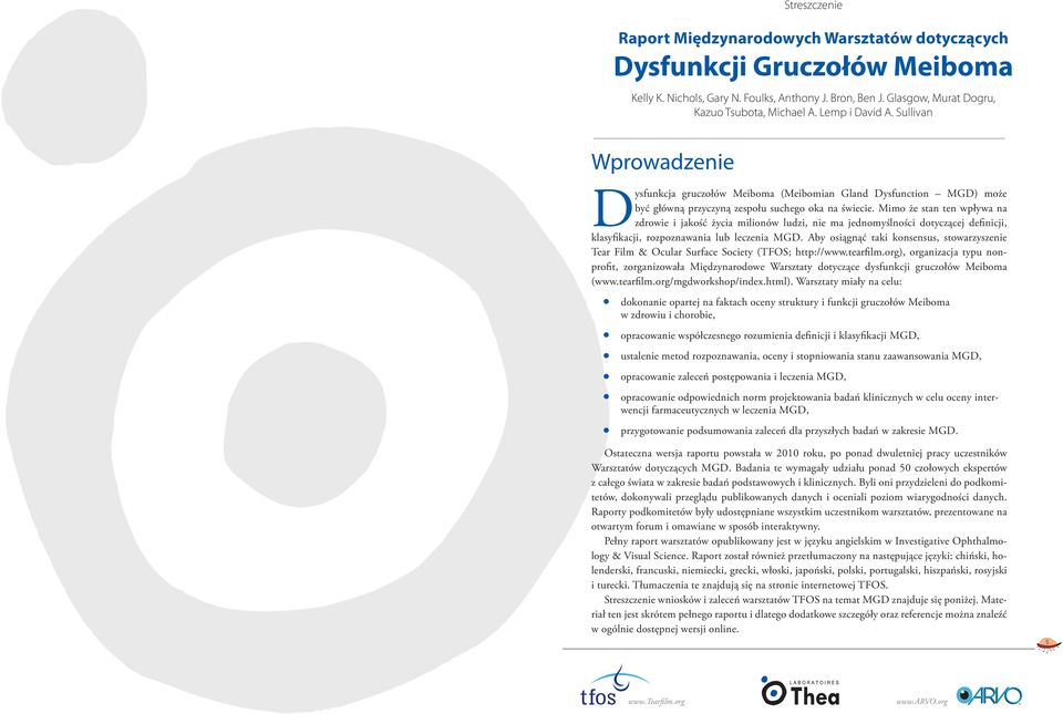 Mimo że stan ten wpływa na zdrowie i jakość życia milionów ludzi, nie ma jednomyślności dotyczącej definicji, klasyfikacji, rozpoznawania lub leczenia MGD.