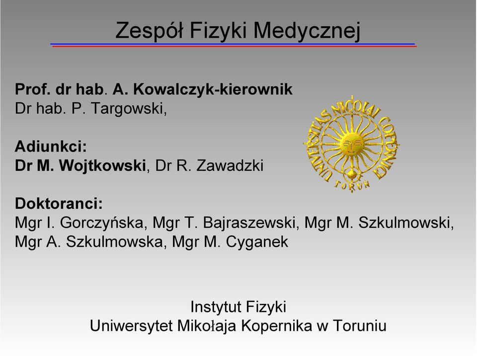 Bajraszewski, Mgr M. Szkulmowski, Mgr A. Szkulmowska, Mgr M.