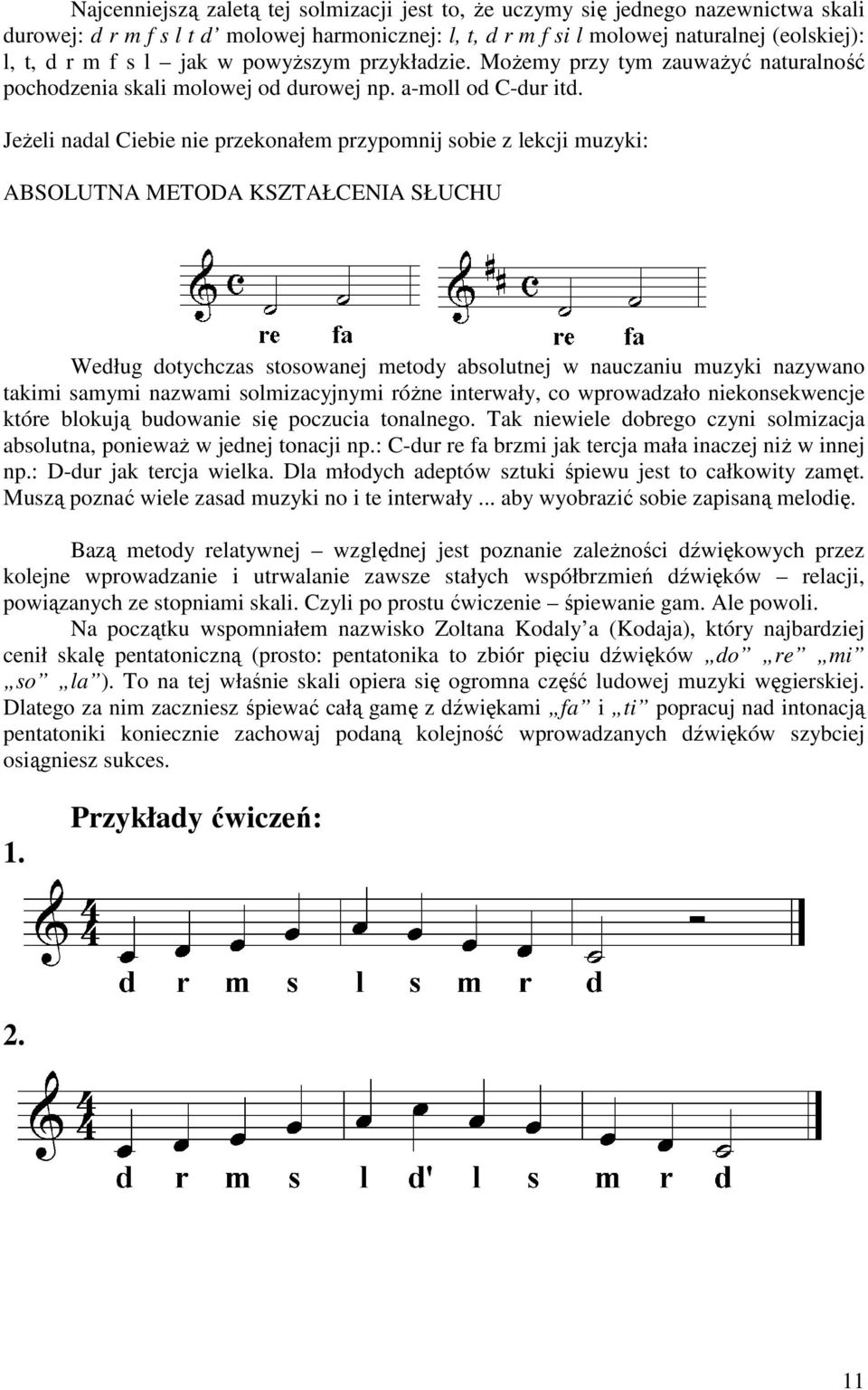 JeŜeli nadal Ciebie nie przekonałem przypomnij sobie z lekcji muzyki: ABSOLUTNA METODA KSZTAŁCENIA SŁUCHU Według dotychczas stosowanej metody absolutnej w nauczaniu muzyki nazywano takimi samymi