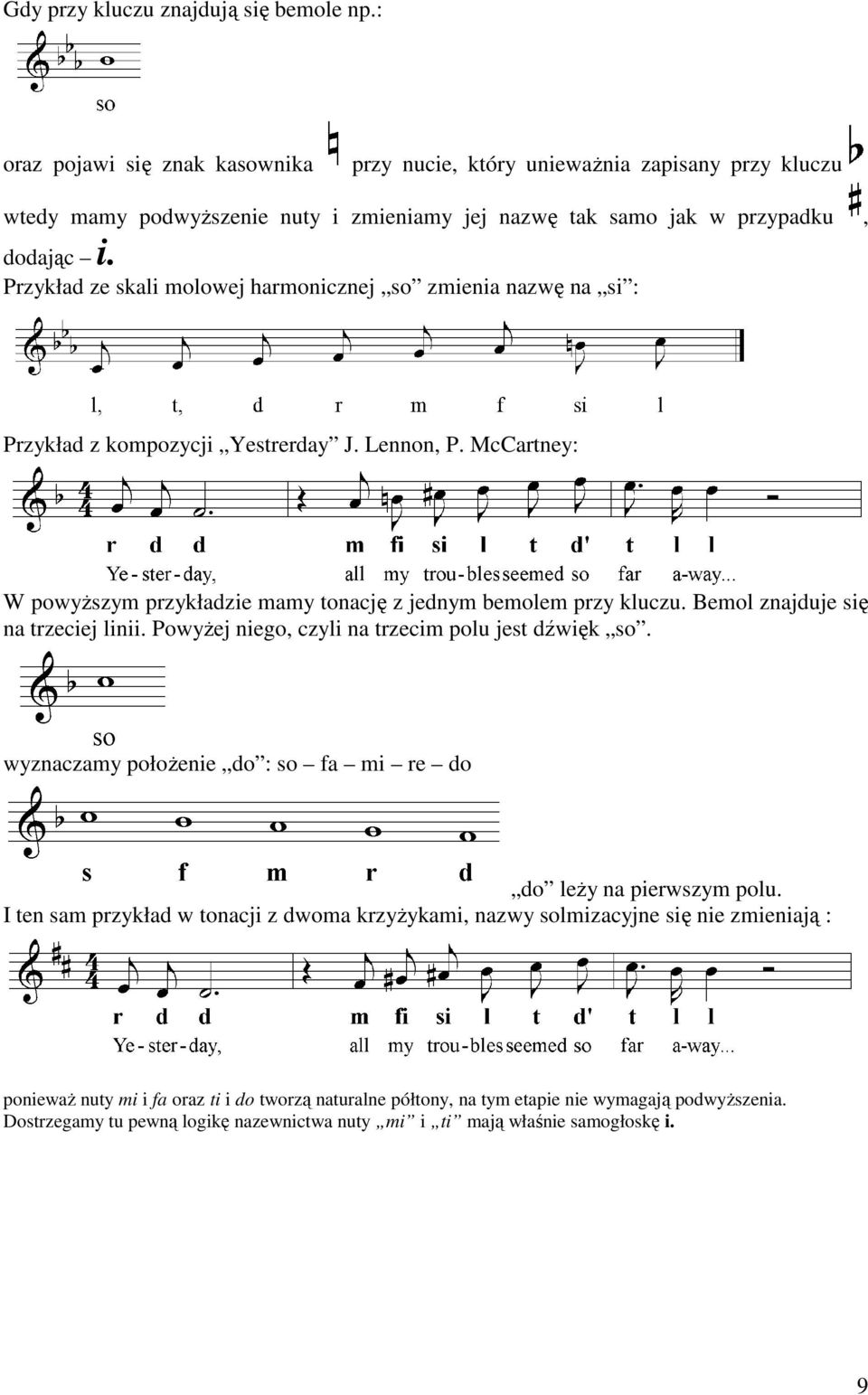 Przykład ze skali molowej harmonicznej so zmienia nazwę na si : Przykład z kompozycji Yestrerday J. Lennon, P. McCartney: W powyŝszym przykładzie mamy tonację z jednym bemolem przy kluczu.