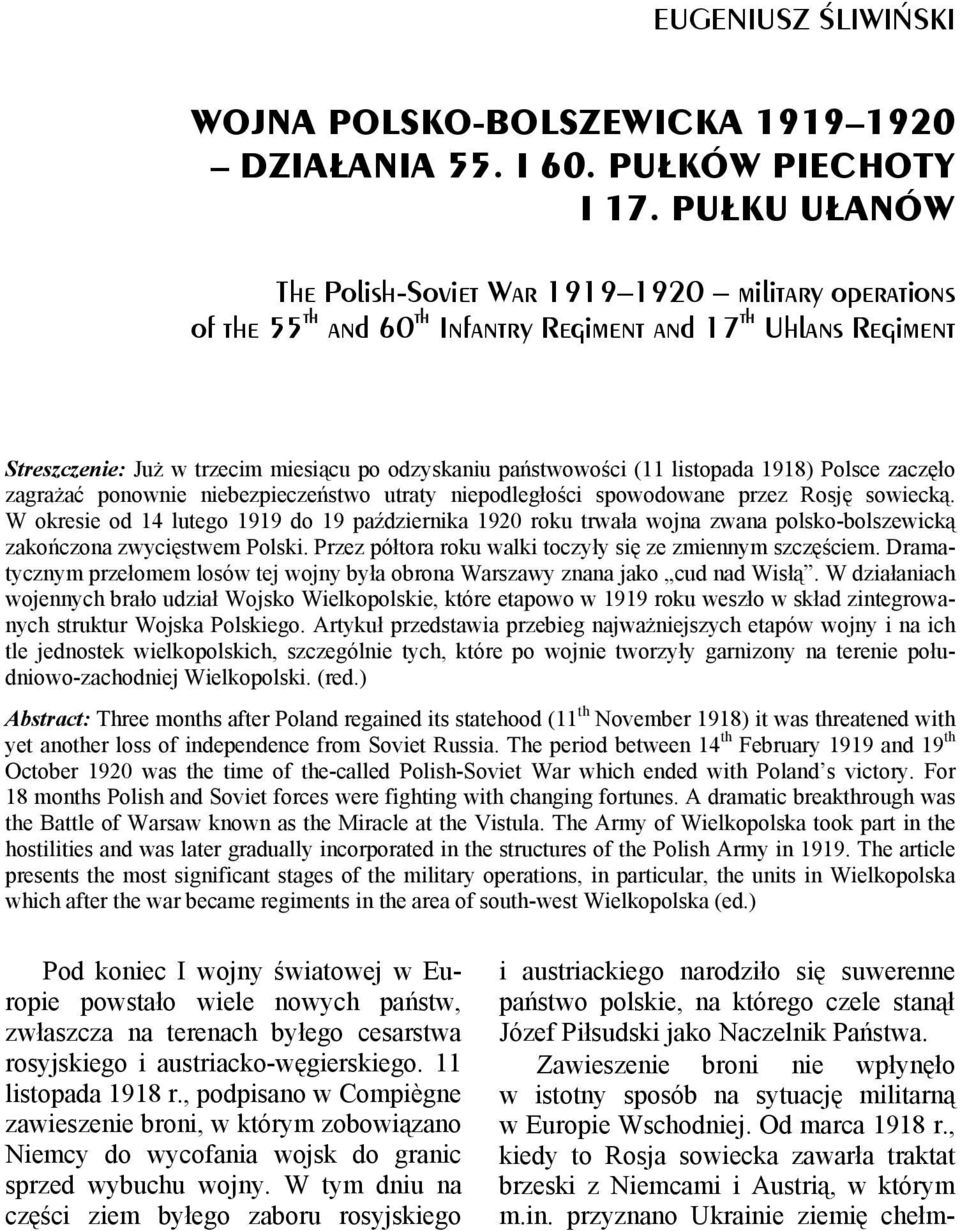 listopada 1918) Polsce zaczęło zagrażać ponownie niebezpieczeństwo utraty niepodległości spowodowane przez Rosję sowiecką.