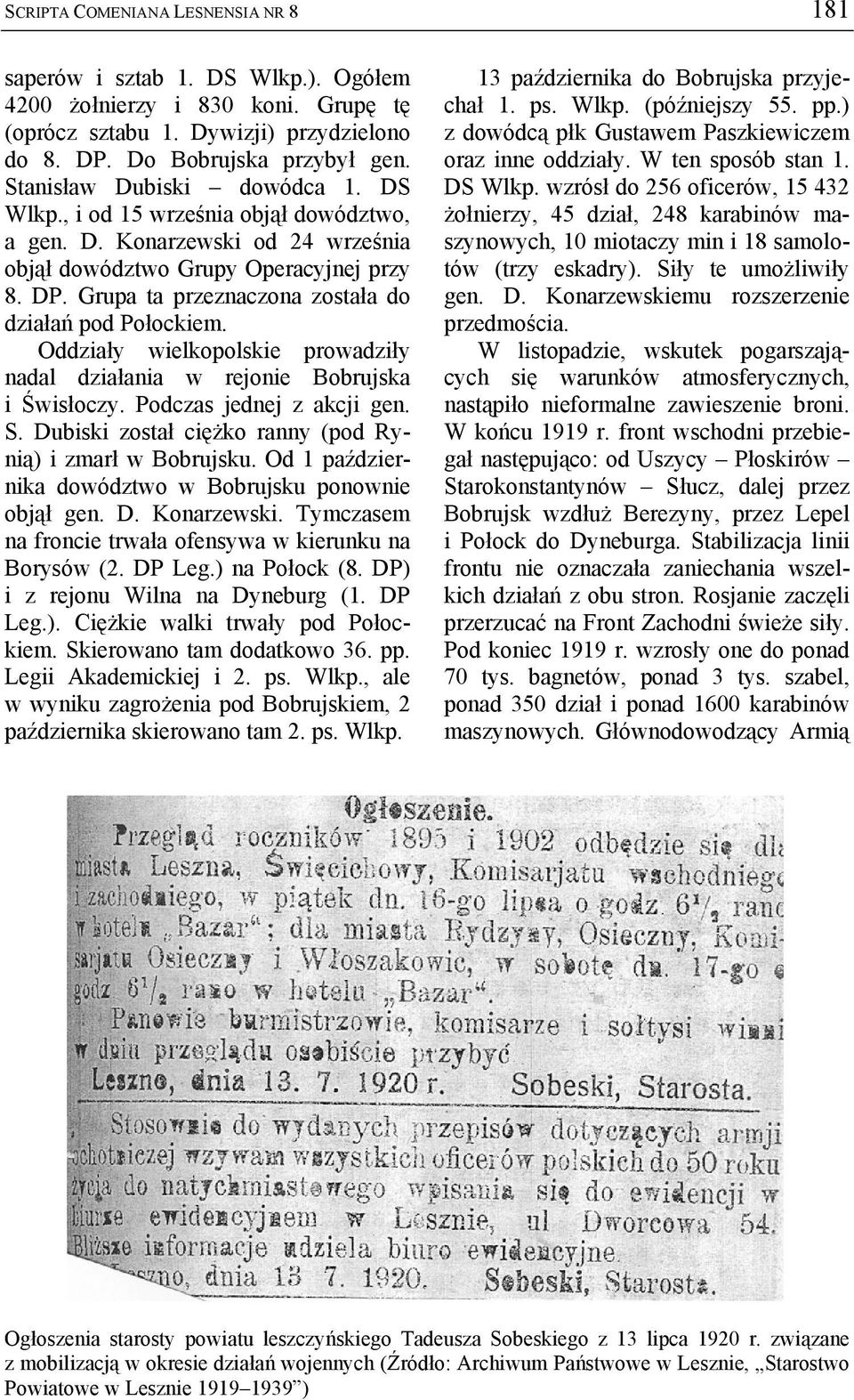 Grupa ta przeznaczona została do działań pod Połockiem. Oddziały wielkopolskie prowadziły nadal działania w rejonie Bobrujska i Świsłoczy. Podczas jednej z akcji gen. S.