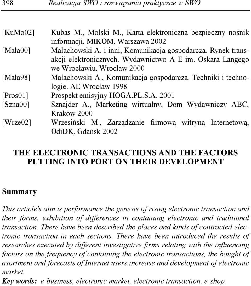 AE Wrocław 1998 [Pros01] Prospekt emisyjny HOGA.PL.S.A. 2001 [Szna00] Sznajder A., Marketing wirtualny, Dom Wydawniczy ABC, Kraków 2000 [Wrze02] Wrzesiński M.