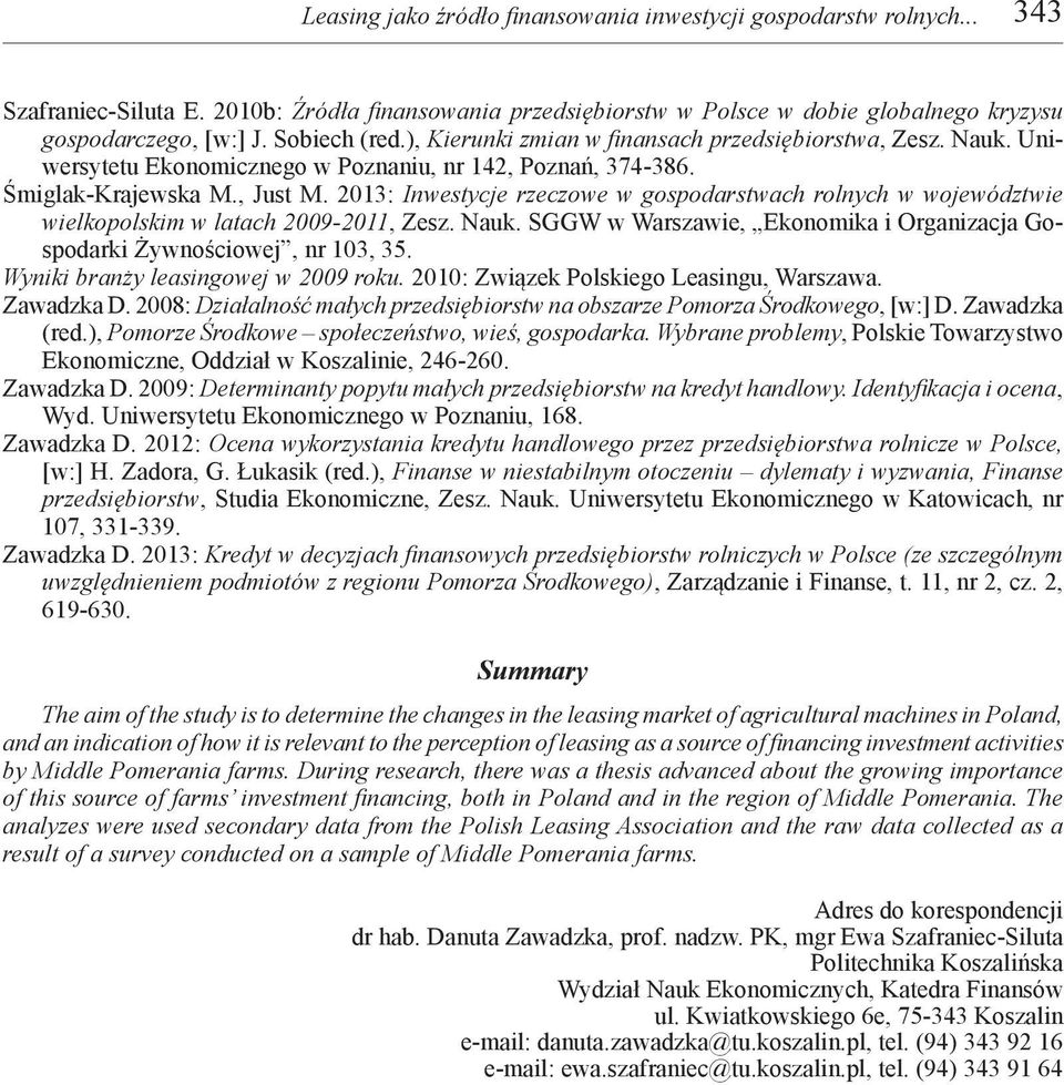 2013: Inwestycje rzeczowe w gospodarstwach rolnych w województwie wielkopolskim w latach 2009-2011, Zesz. Nauk. SGGW w Warszawie, Ekonomika i Organizacja Gospodarki Żywnościowej, nr 103, 35.