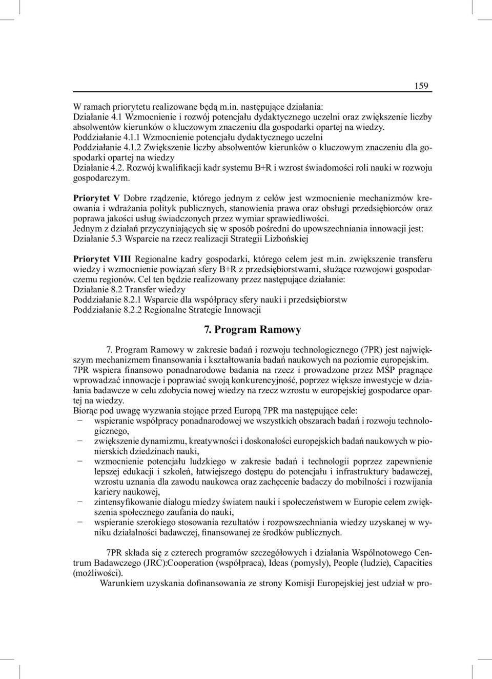 1.2 Zwiększenie liczby absolwentów kierunków o kluczowym znaczeniu dla gospodarki opartej na wiedzy Działanie 4.2. Rozwój kwalifikacji kadr systemu B+R i wzrost świadomości roli nauki w rozwoju gospodarczym.