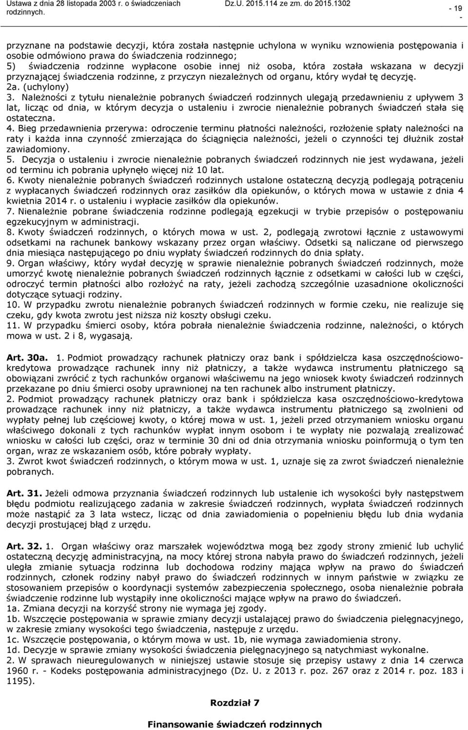 Należności z tytułu nienależnie pobranych świadczeń rodzinnych ulegają przedawnieniu z upływem 3 lat, licząc od dnia, w którym decyzja o ustaleniu i zwrocie nienależnie pobranych świadczeń stała się