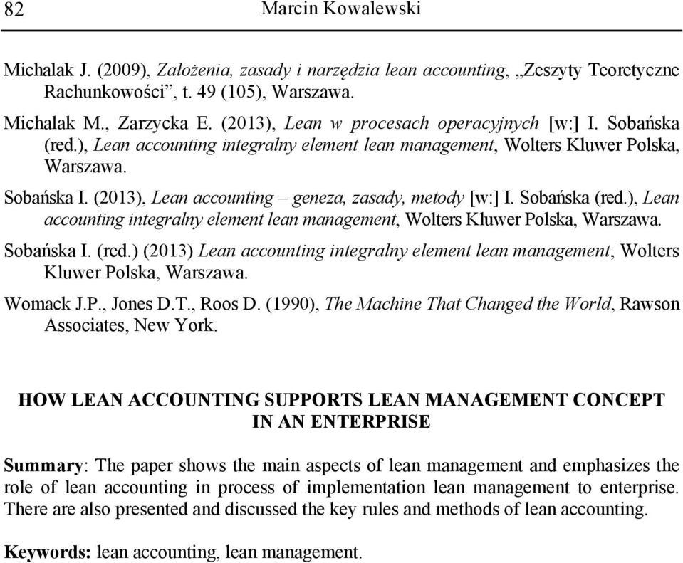 ), Lean accounting integralny element lean management, Wolters Kluwer Polska, Warszawa. Sobańska I. (red.) (2013) Lean accounting integralny element lean management, Wolters Kluwer Polska, Warszawa.