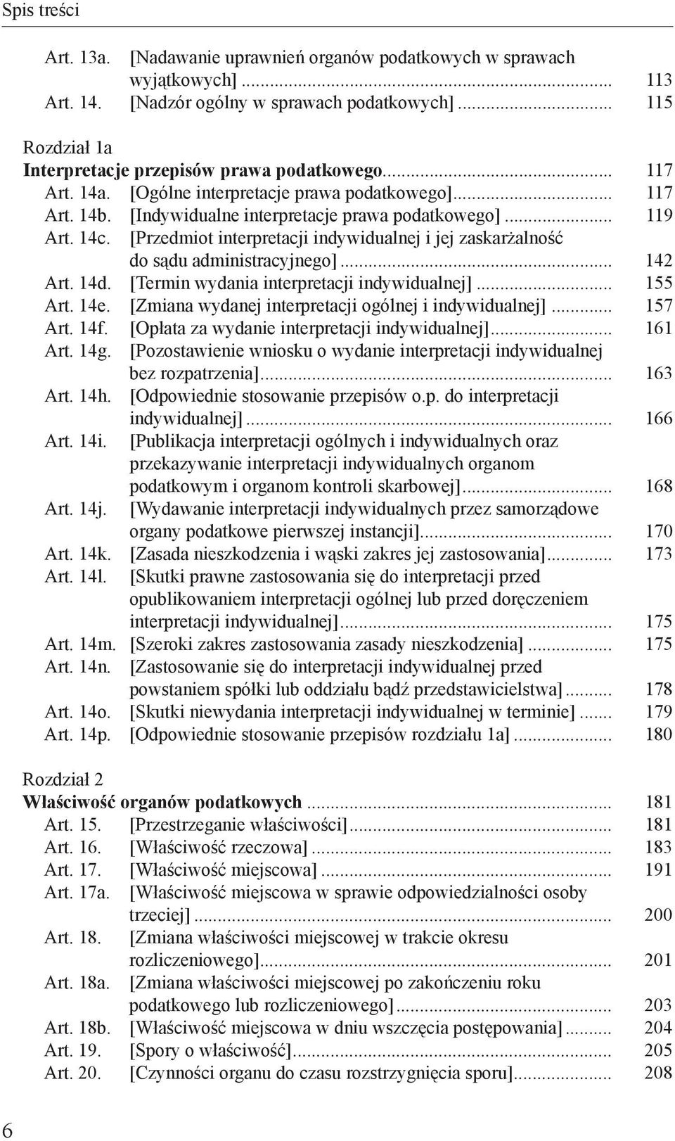 [Przedmiot interpretacji indywidualnej i jej zaskarżalność do sądu administracyjnego]... 142 Art. 14d. [Termin wydania interpretacji indywidualnej]... 155 Art. 14e.