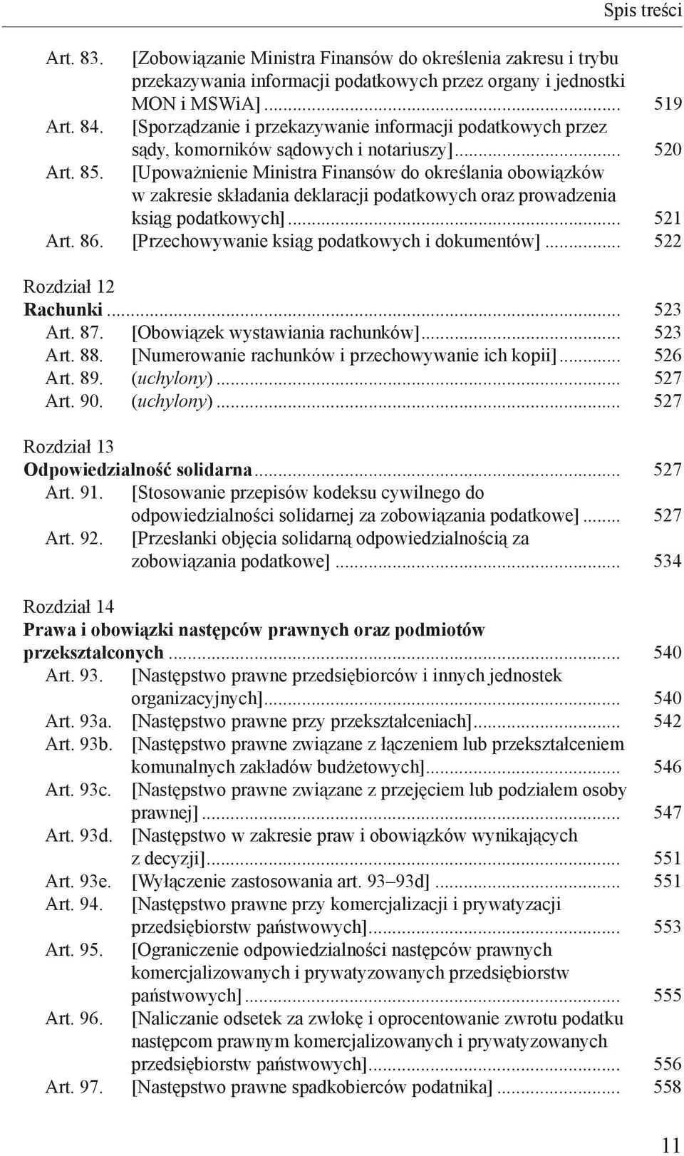 [Upoważnienie Ministra Finansów do określania obowiązków w zakresie składania deklaracji podatkowych oraz prowadzenia ksiąg podatkowych]... 521 Art. 86.