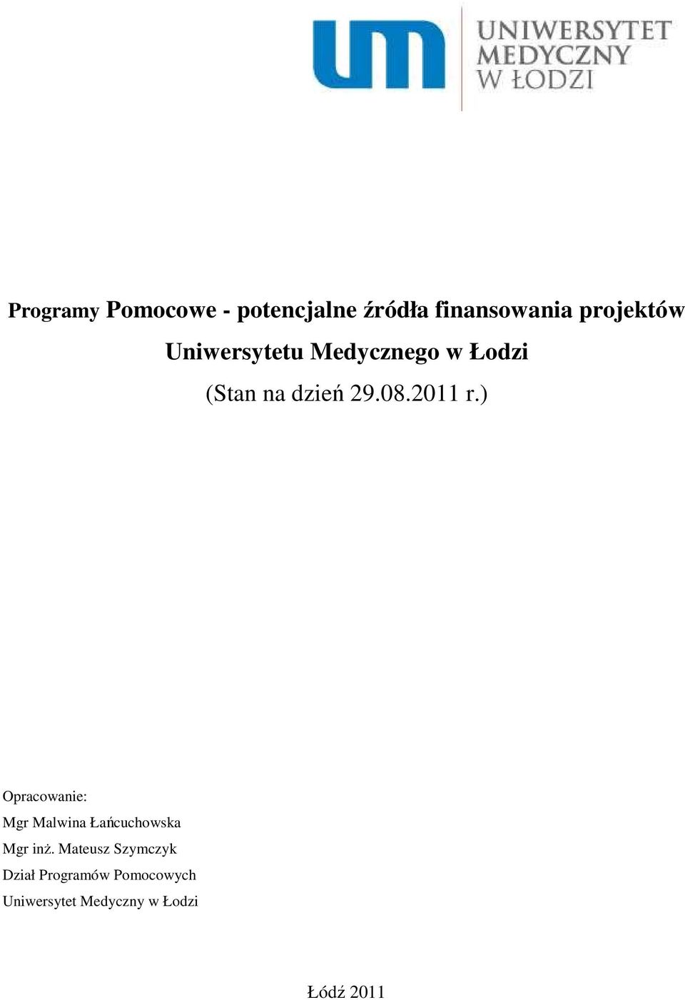 ) Opracowanie: Mgr Malwina Łańcuchowska Mgr inż.