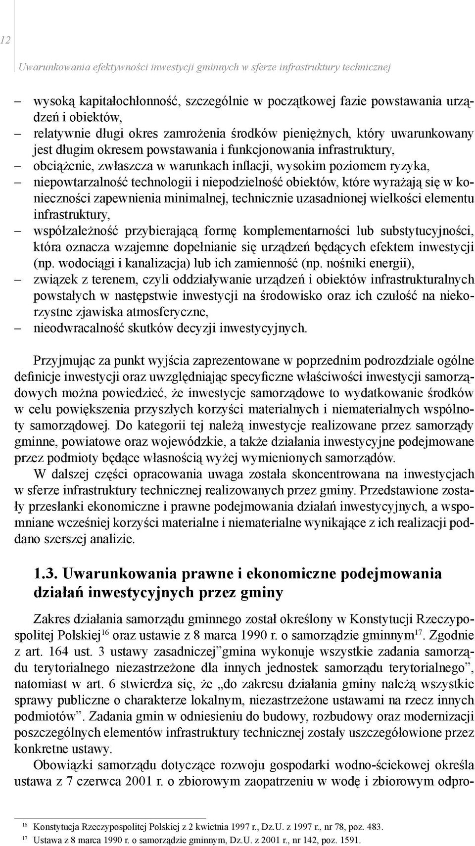 zapewnienia minimalnej, technicznie uzasadnionej wielkości elementu infrastruktury, współzależność przybierającą formę komplementarności lub substytucyjności, która oznacza wzajemne dopełnianie się